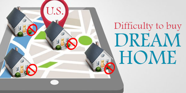 7 Reasons why Americans find difficulties to buy their dream home 7-reasons-why-americans-find-difficulties-to-buy-their-dream-home