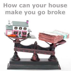 How-can-your-house-make-you-go-broke