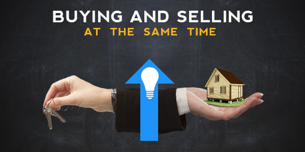 Options to consider before you buy & sell your home at the same time