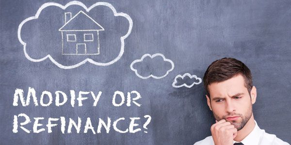 Modify or refinance? What should you do to your loan? Modify or refinance? What should you do to your loan?